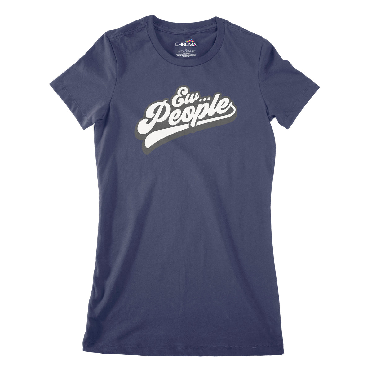 Ew, People | Women's Classic Fitted T-Shirt Chroma Clothing