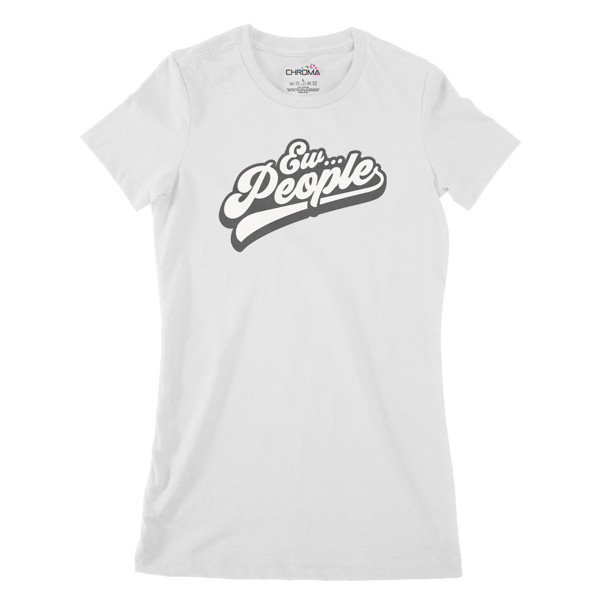 Ew, People | Women's Classic Fitted T-Shirt Chroma Clothing