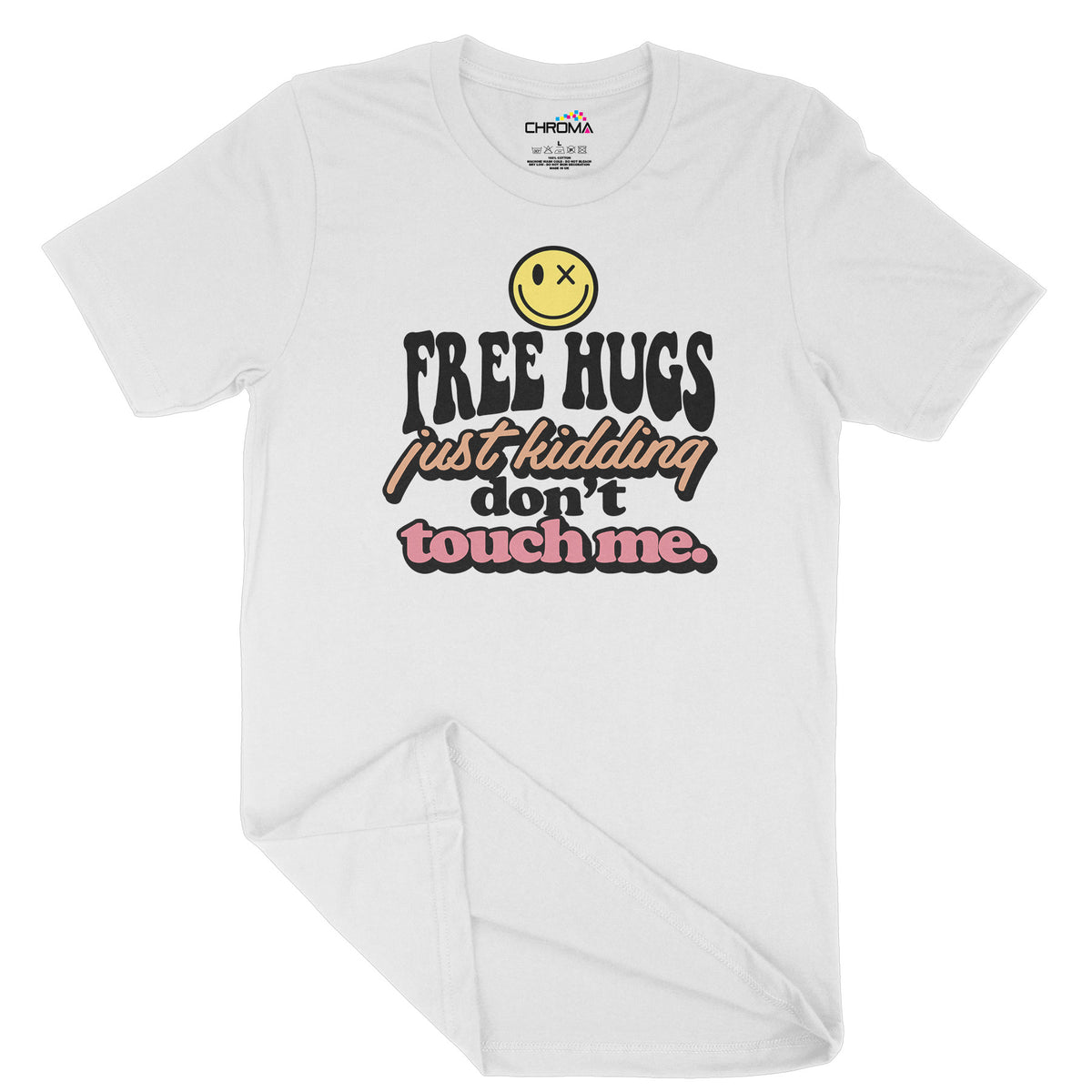 Free Hugs, Just Kidding | Unisex Adult T-Shirt | Quality Slogan Clothi Chroma Clothing