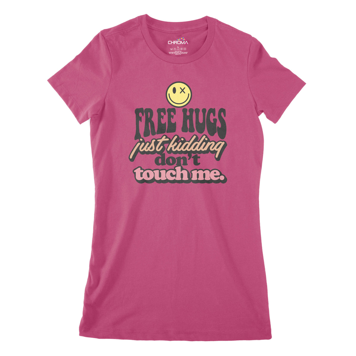 Free Hugs, Just Kidding | Women's Classic Fitted T-Shirt Chroma Clothing