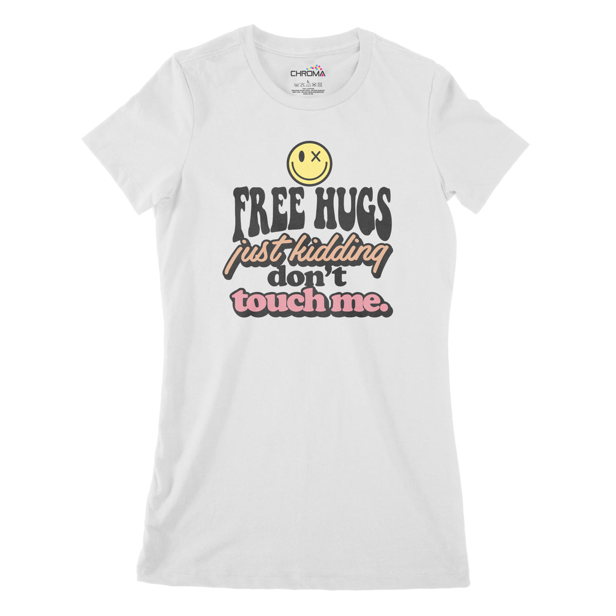 Free Hugs, Just Kidding | Women's Classic Fitted T-Shirt Chroma Clothing