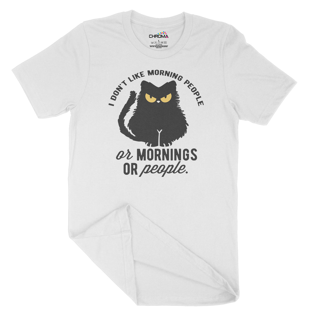 I Don't Like Mornings | Unisex Adult T-Shirt | Quality Slogan Clothing Chroma Clothing