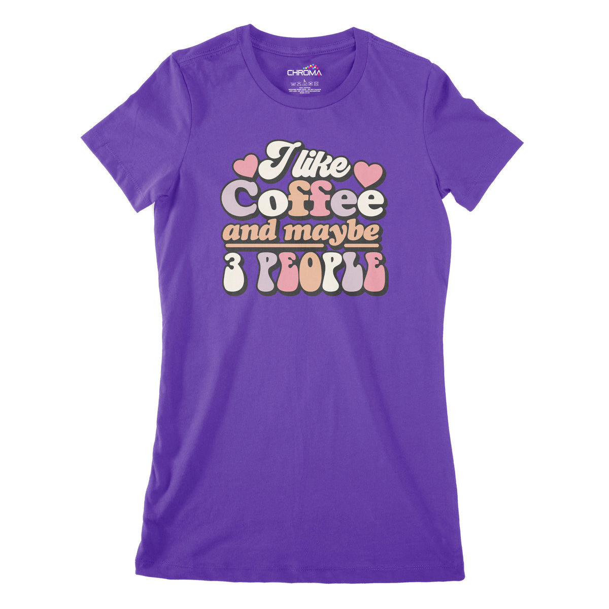 I Like Coffee And Maybe 3 People | Women's Classic Fitted T-Shirt Chroma Clothing