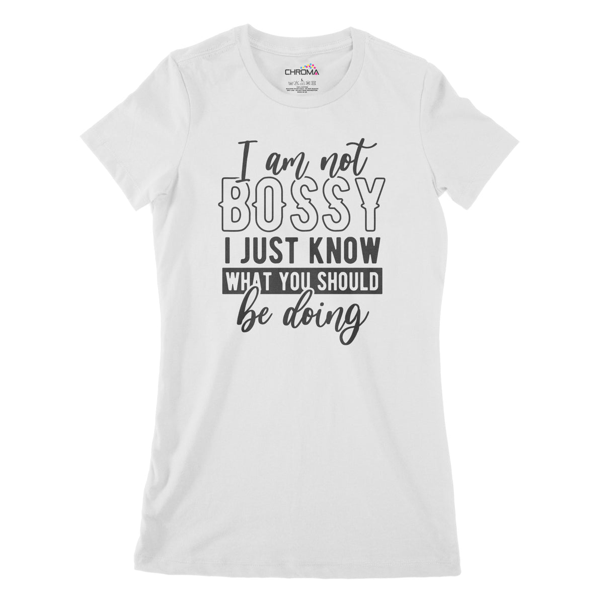 I Am Not Bossy | Women's Classic Fitted T-Shirt Chroma Clothing