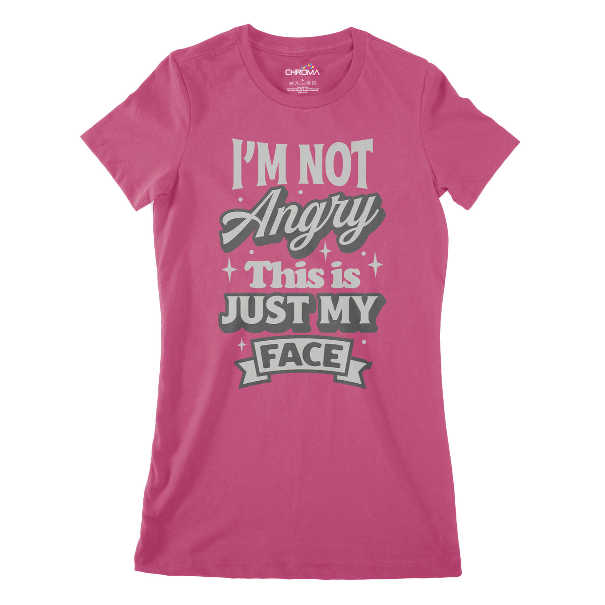 I'm Not Angry This Is Just My Face | Women's Classic Fitted T-Shirt Chroma Clothing