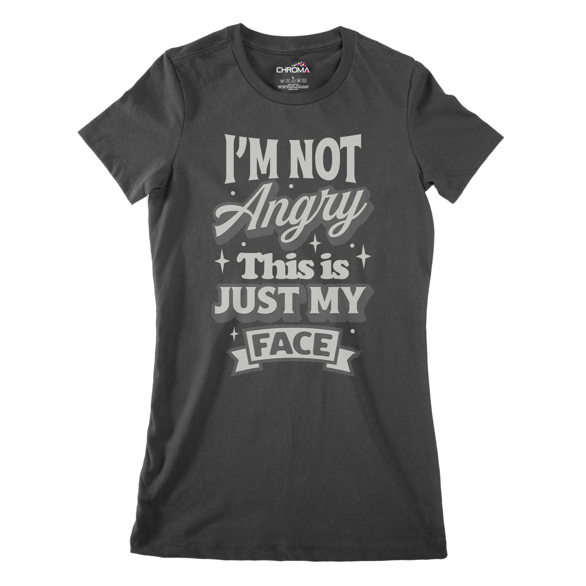 I'm Not Angry This Is Just My Face | Women's Classic Fitted T-Shirt Chroma Clothing