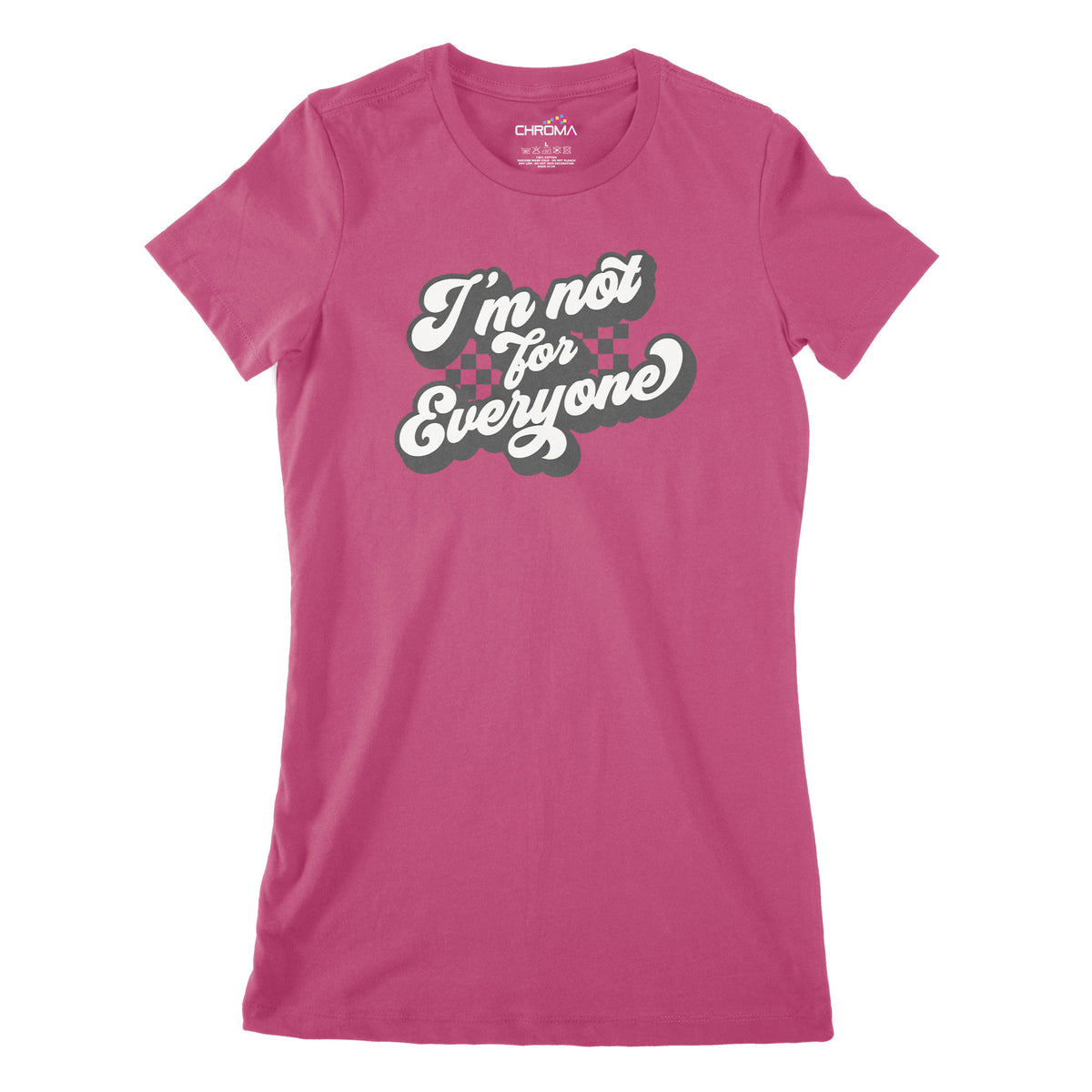 I'm Not For Everyone | Women's Classic Fitted T-Shirt Chroma Clothing