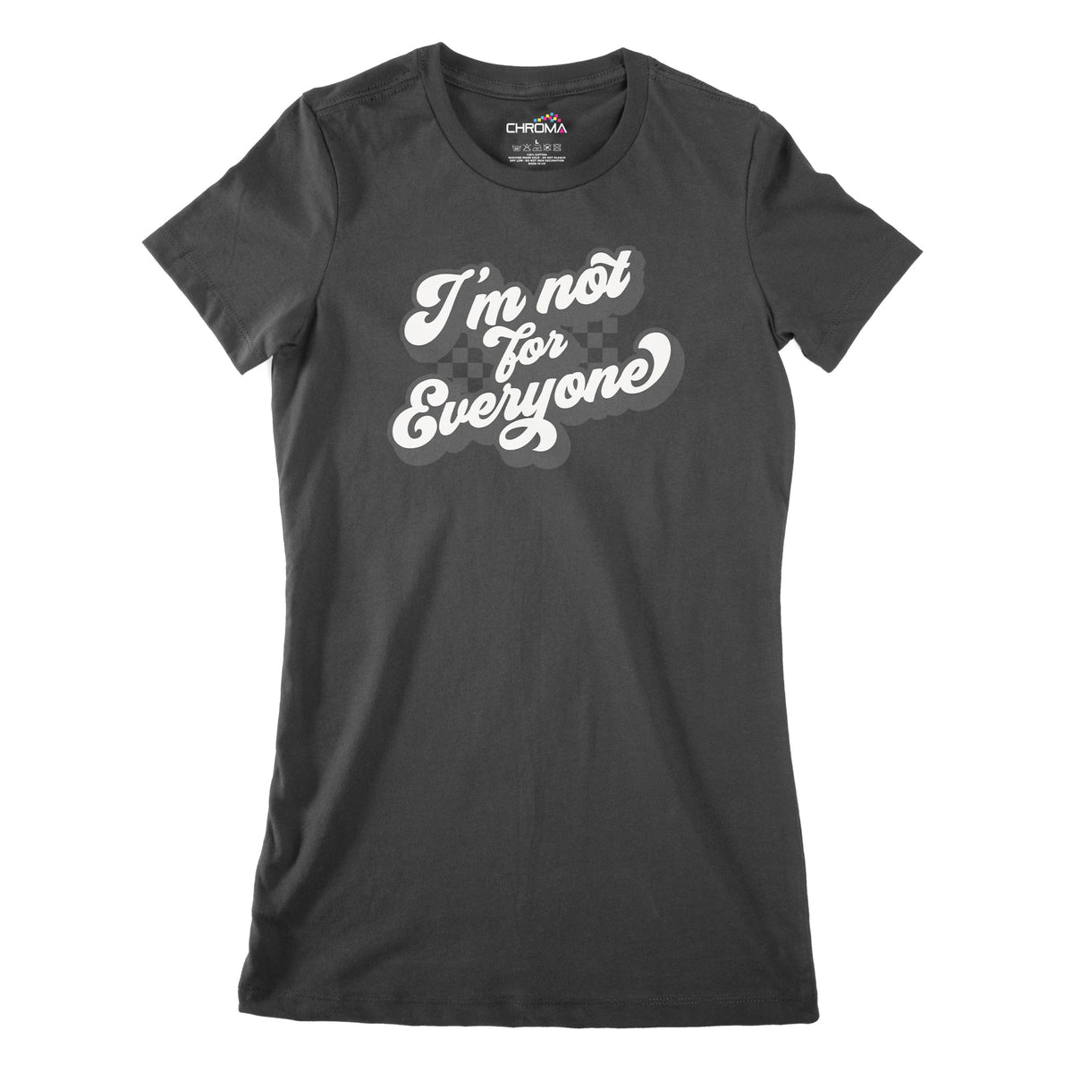 I'm Not For Everyone | Women's Classic Fitted T-Shirt Chroma Clothing