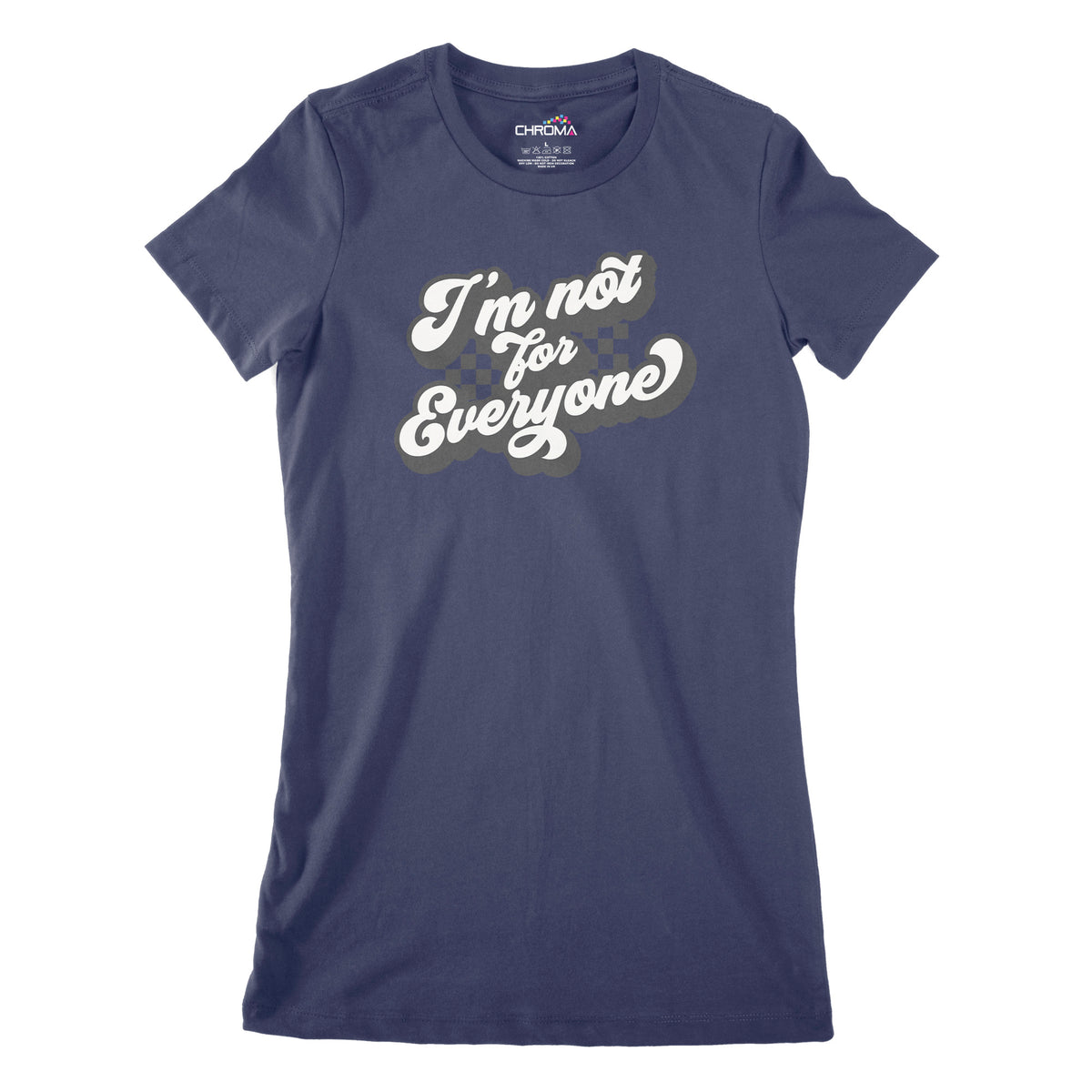 I'm Not For Everyone | Women's Classic Fitted T-Shirt Chroma Clothing