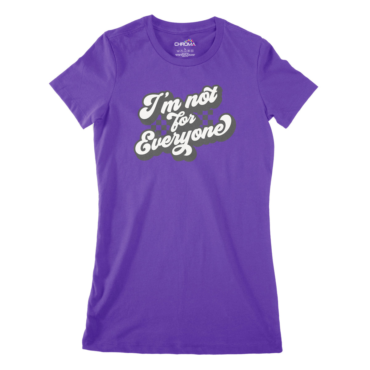 I'm Not For Everyone | Women's Classic Fitted T-Shirt Chroma Clothing