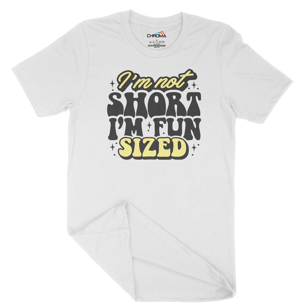 I'm Not Short I'm Fun Sized | Unisex Adult T-Shirt | Quality Slogan Cl Chroma Clothing