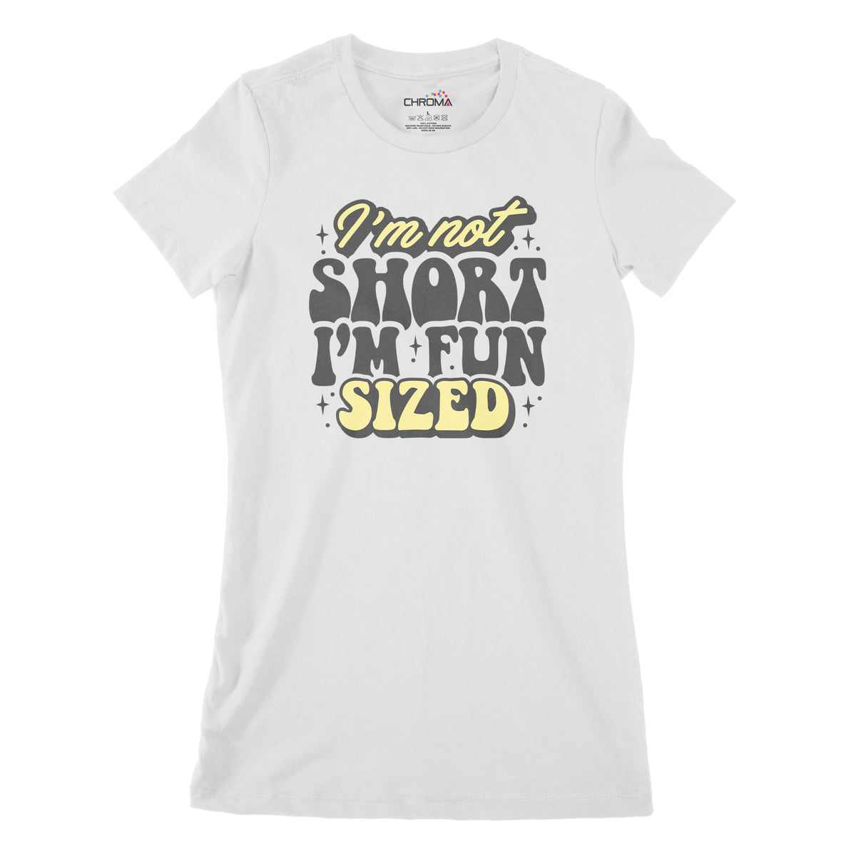 I'm Not Short I'm Fun Sized | Women's Classic Fitted T-Shirt Chroma Clothing