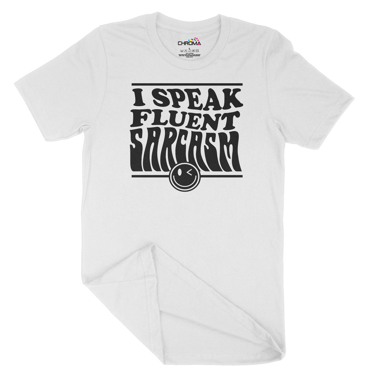 I Speak Fluent Sarcasm | Unisex Adult T-Shirt | Quality Slogan Clothin Chroma Clothing