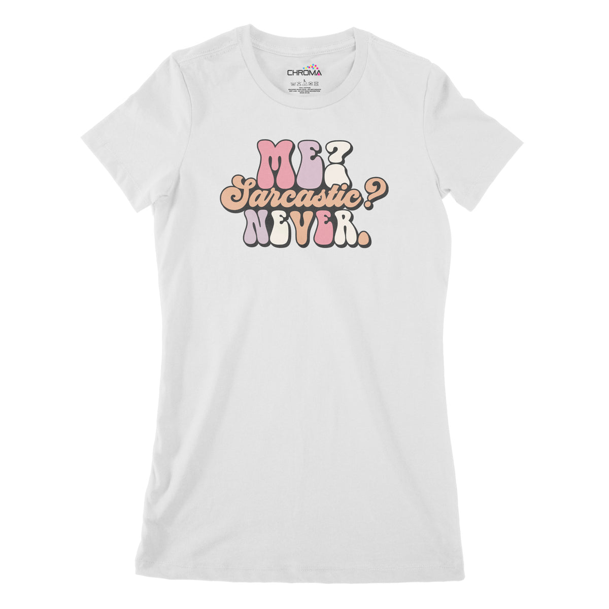 Me, Sarcastic, Never | Women's Classic Fitted T-Shirt Chroma Clothing