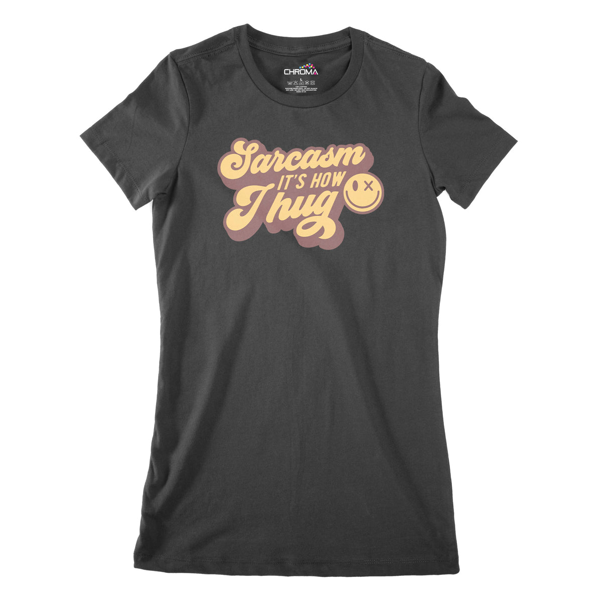 Sarcasm It's How I Hug | Women's Classic Fitted T-Shirt Chroma Clothing