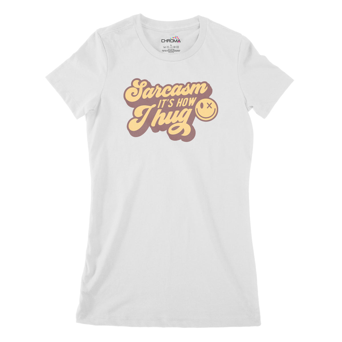 Sarcasm It's How I Hug | Women's Classic Fitted T-Shirt Chroma Clothing