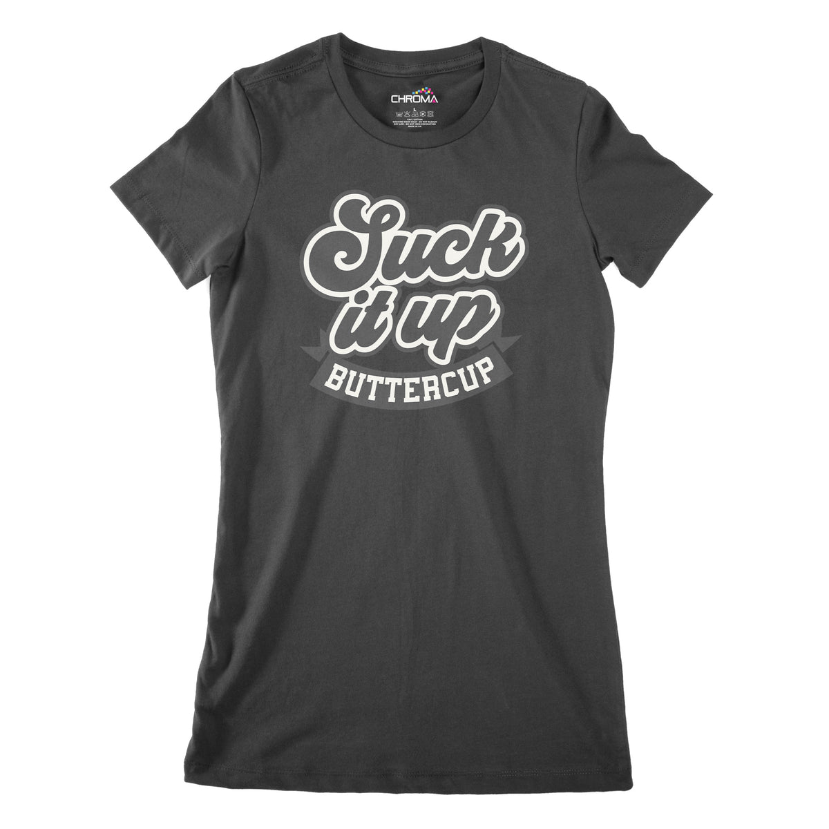 Suck It Up Buttercup | Women's Classic Fitted T-Shirt Chroma Clothing