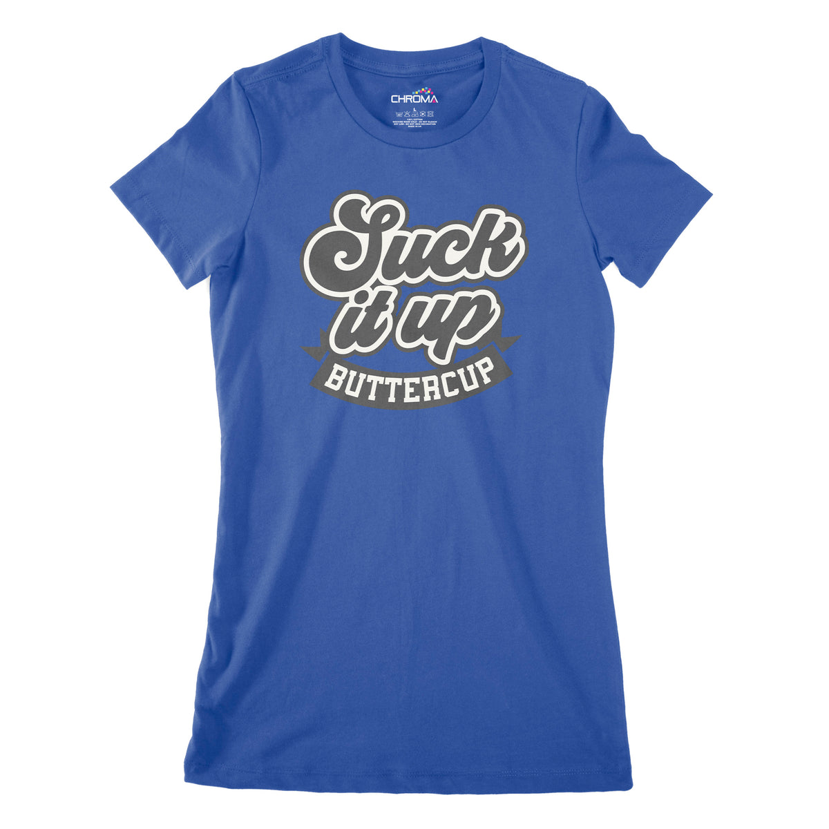 Suck It Up Buttercup | Women's Classic Fitted T-Shirt Chroma Clothing