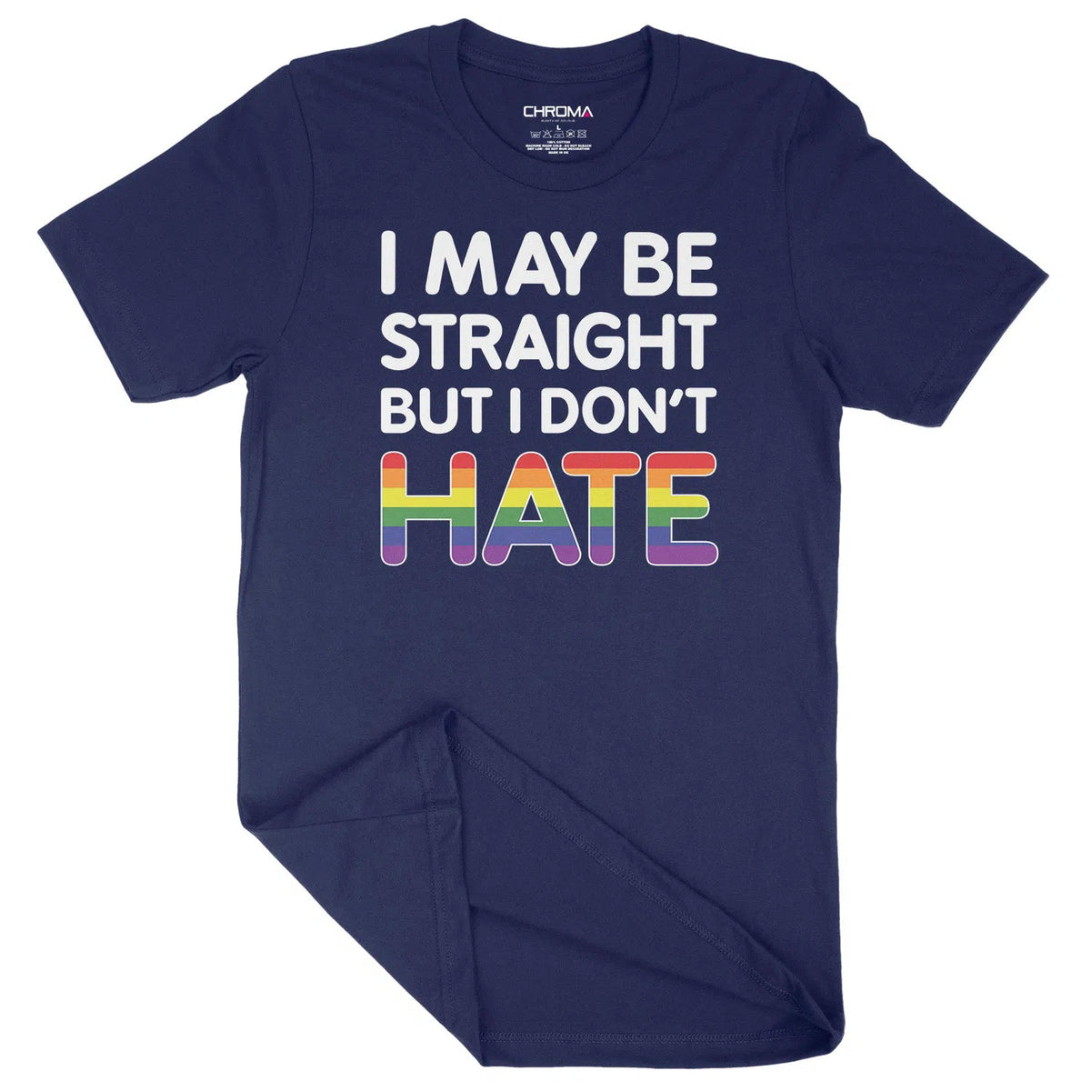 I May Be Straight But Don't Hate LGBTQ | Unisex Adult T-Shirt Chroma Clothing