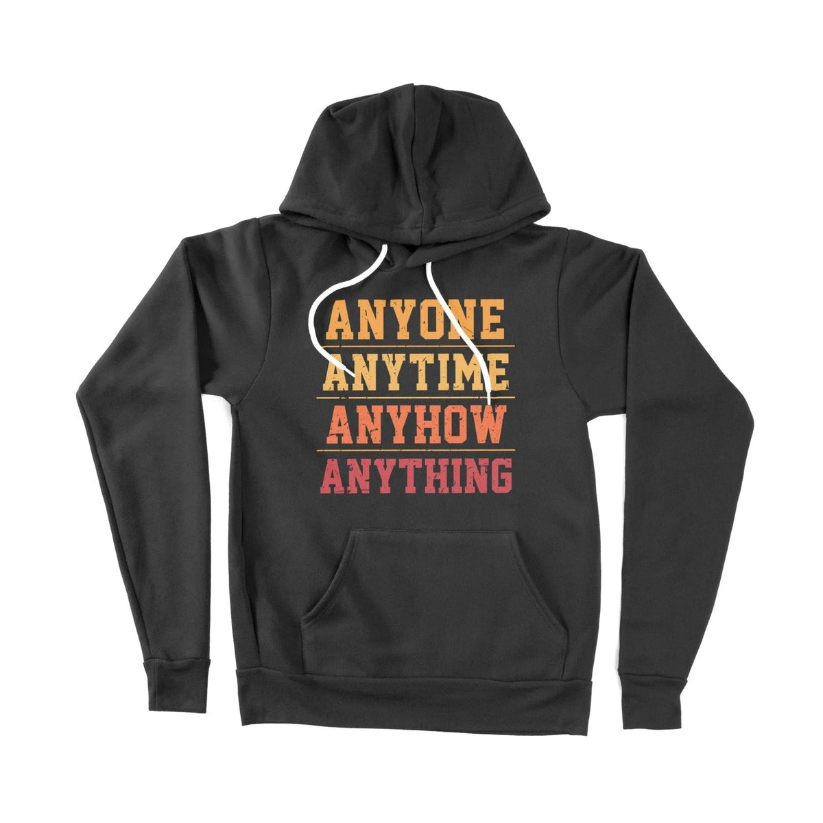 Anyone Anytime Anyhow Unisex Adult Hoodie Chroma Clothing