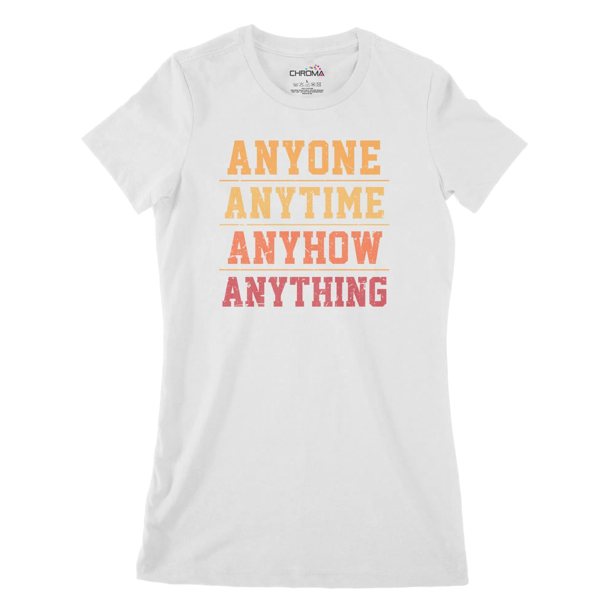 Anyone Anytime Anyhow Women's Classic Fitted T-Shirt Chroma Clothing