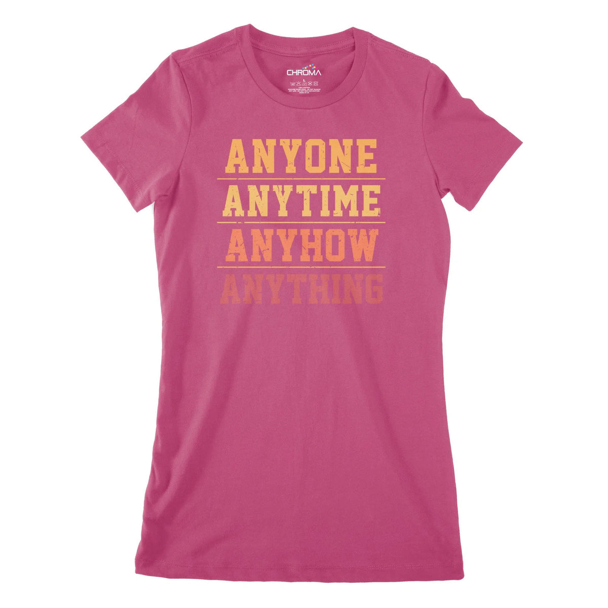 Anyone Anytime Anyhow Women's Classic Fitted T-Shirt Chroma Clothing