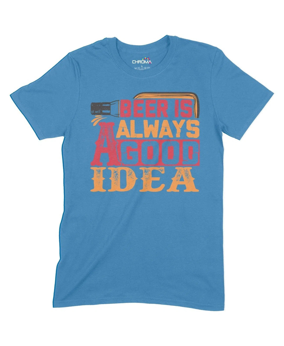 Beer Is Always A Good Idea Unisex Adult T-Shirt Chroma Clothing