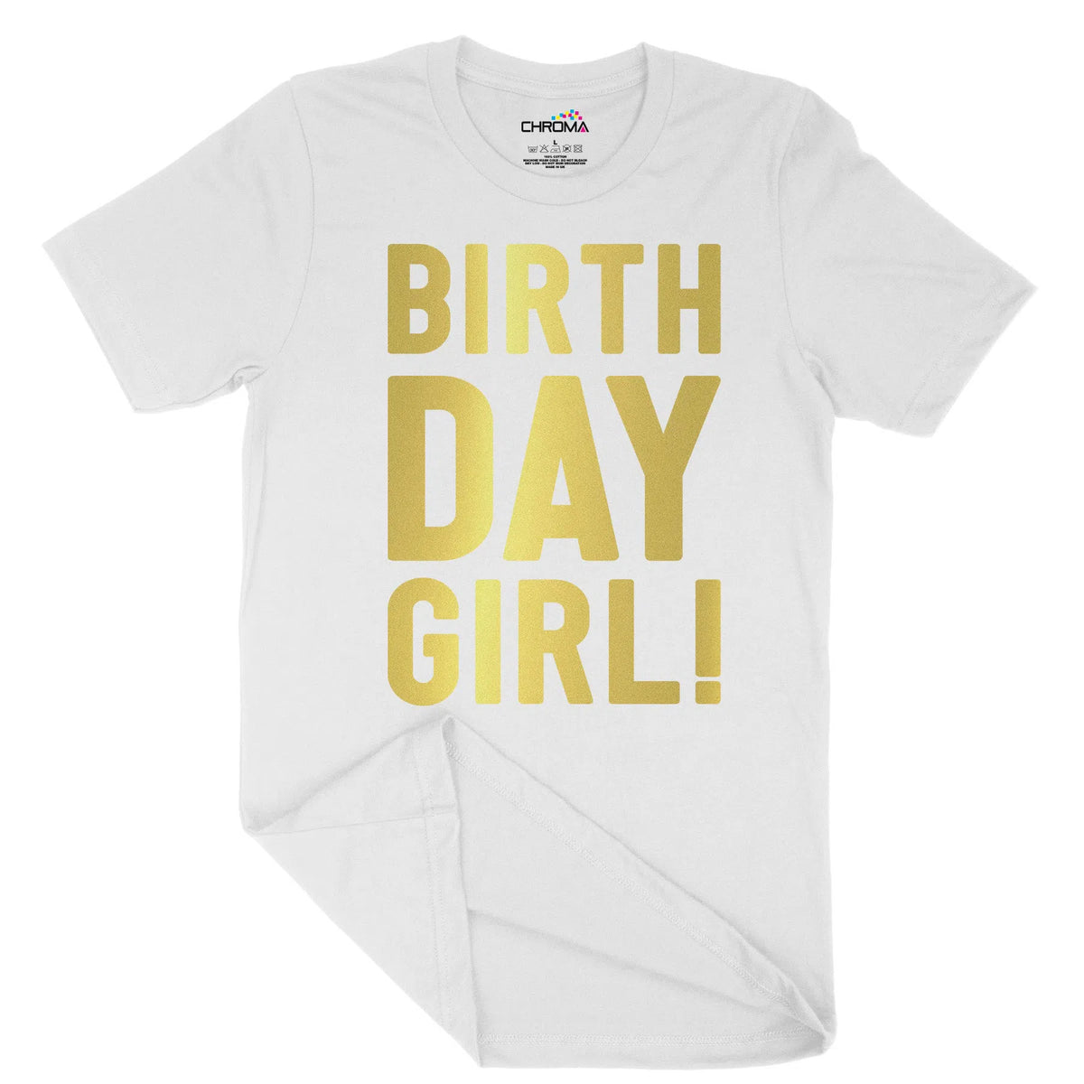 Birthday Girl Unisex Adult T-Shirt | Quality Slogan Clothing Chroma Clothing