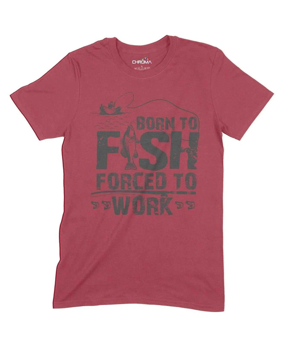 Born To Fish Forced To Work Unisex Adult T-Shirt Chroma Clothing