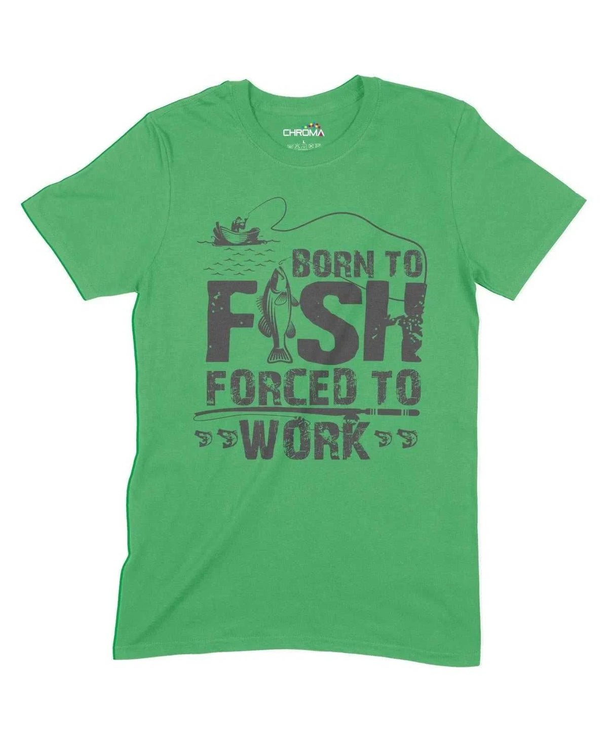 Born To Fish Forced To Work Unisex Adult T-Shirt Chroma Clothing