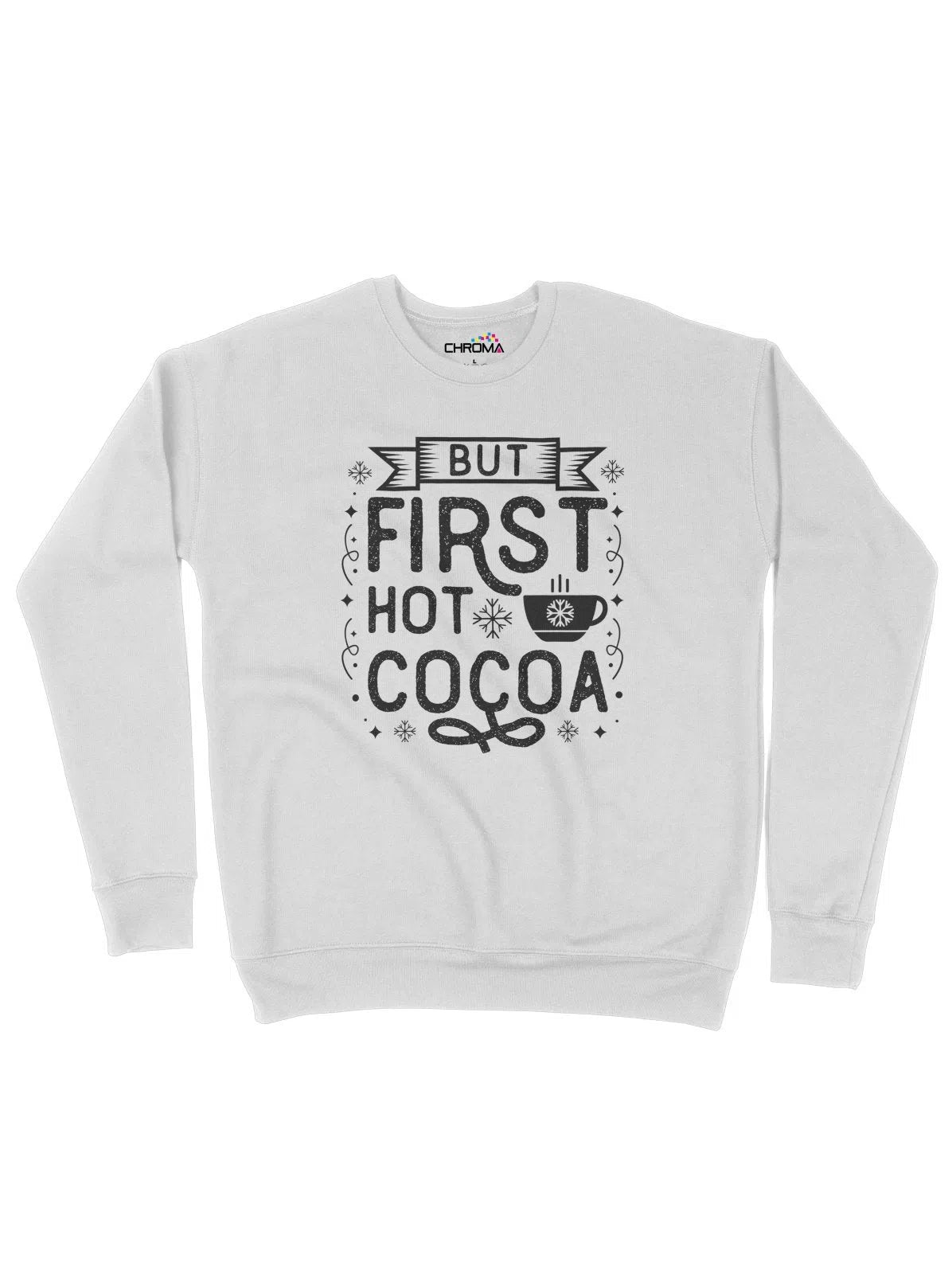 But First Hot Cocoa Unisex Adult Sweatshirt Chroma Clothing