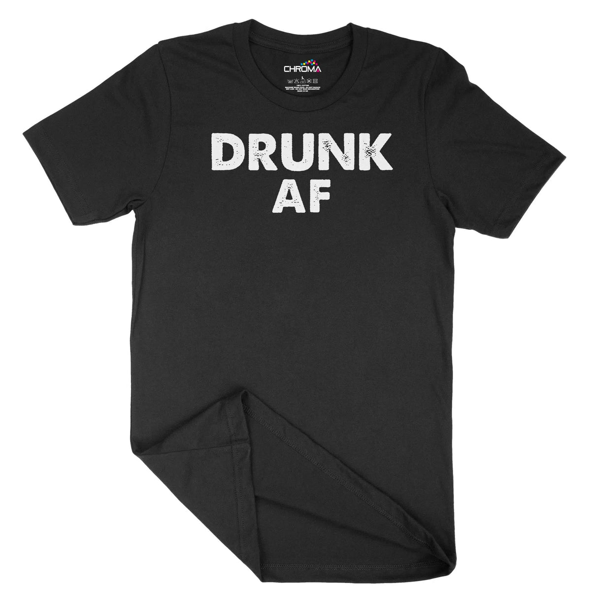 Drunk Af Unisex Adult T-Shirt | Quality Slogan Clothing Chroma Clothing