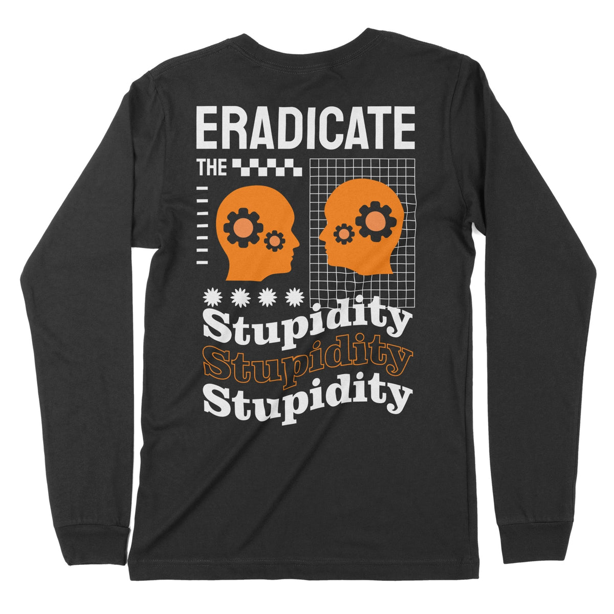 Eradicate Stupidity | Back Print | Long-Sleeve T-Shirt | Premium Quali Chroma Clothing