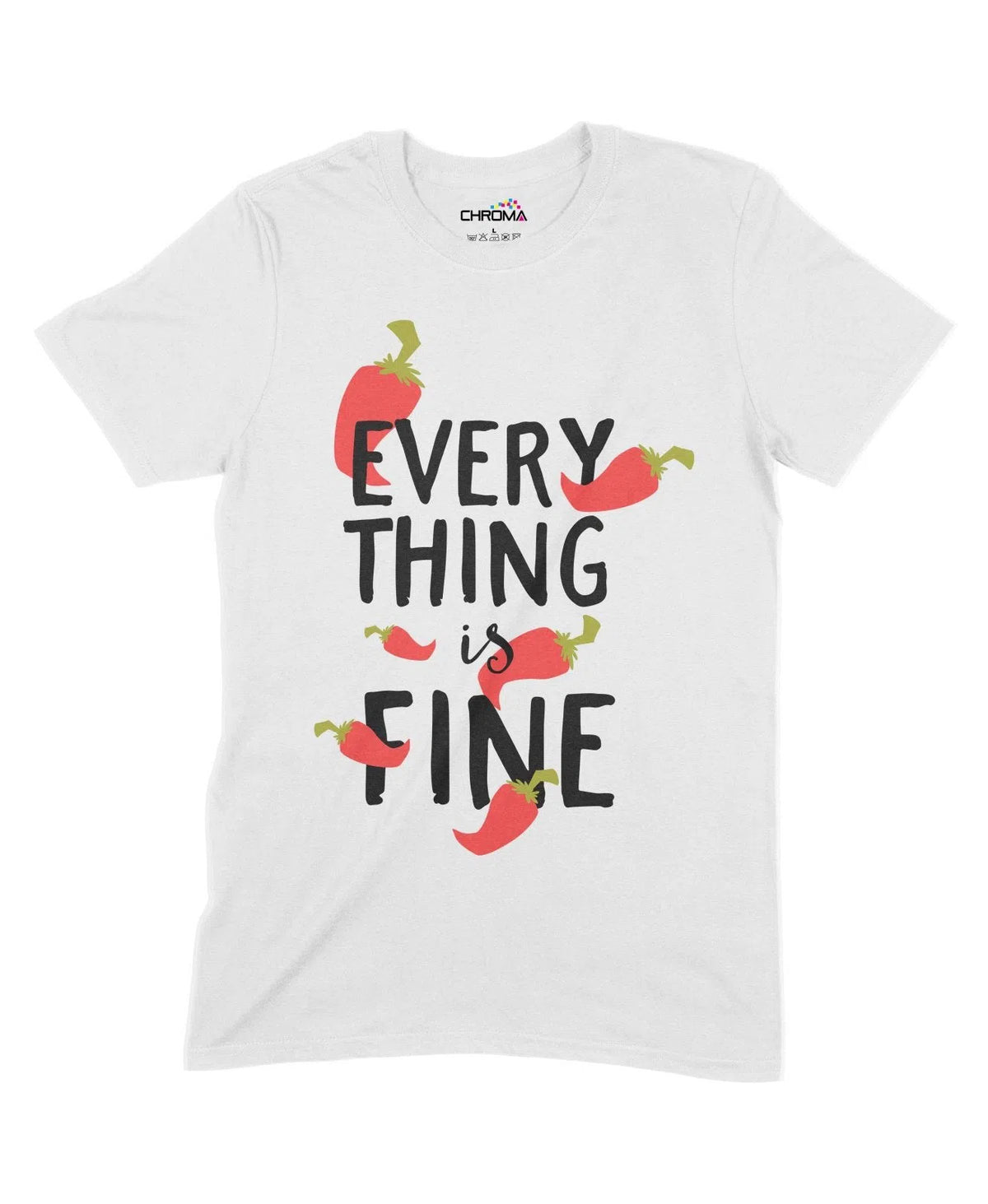 Everything Is Fine Unisex Adult T-Shirt Chroma Clothing