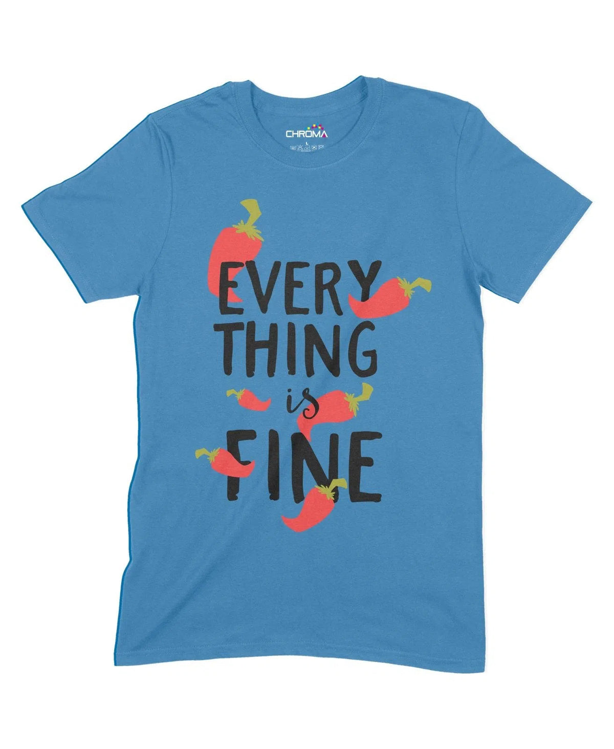 Everything Is Fine Unisex Adult T-Shirt Chroma Clothing