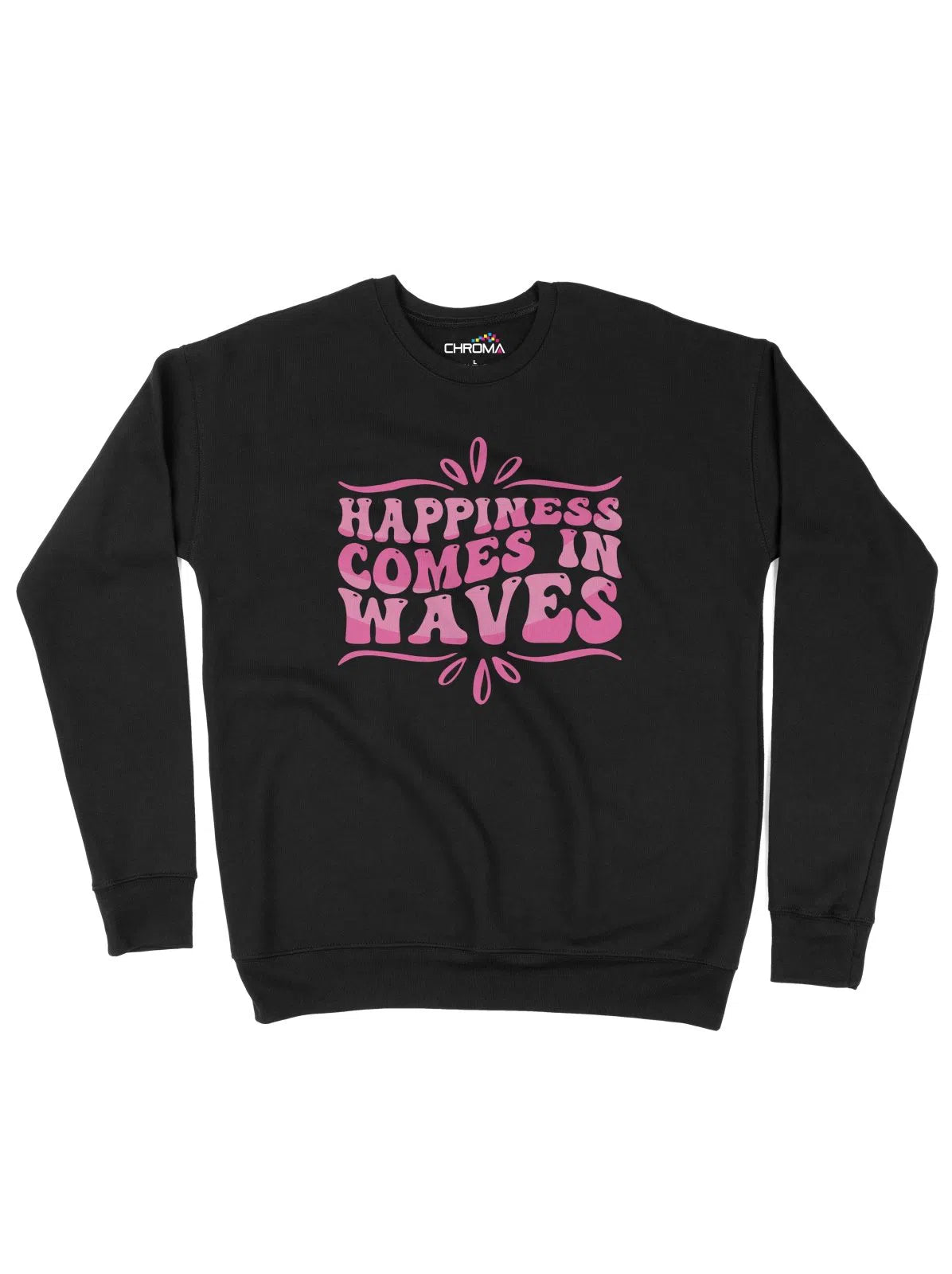 Happiness Coming In Waves Positive Unisex Adult Sweatshirt Chroma Clothing