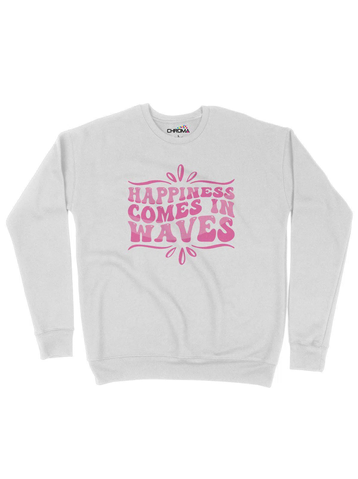 Happiness Coming In Waves Positive Unisex Adult Sweatshirt Chroma Clothing