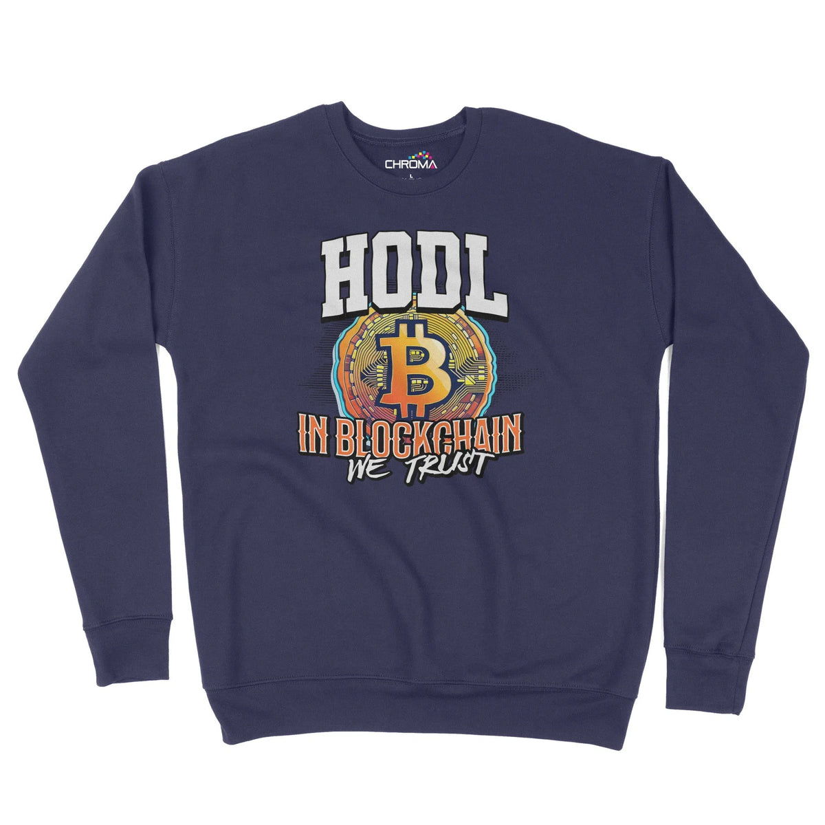 Hodl In Blockchain We Trust Unisex Adult Sweatshirt Chroma Clothing