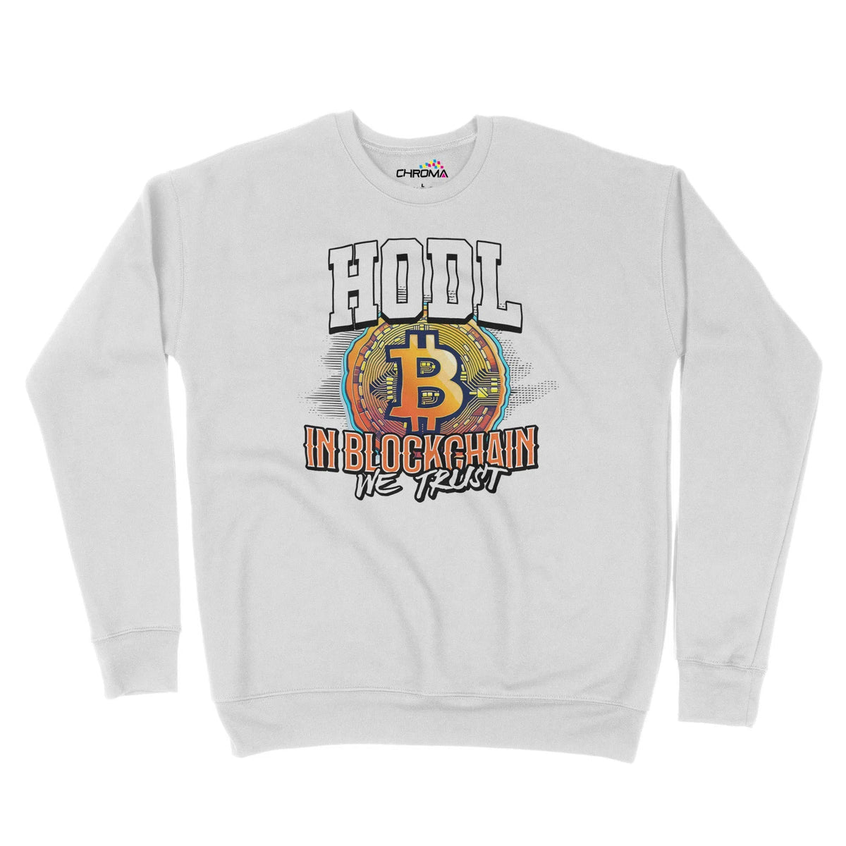 Hodl In Blockchain We Trust Unisex Adult Sweatshirt Chroma Clothing