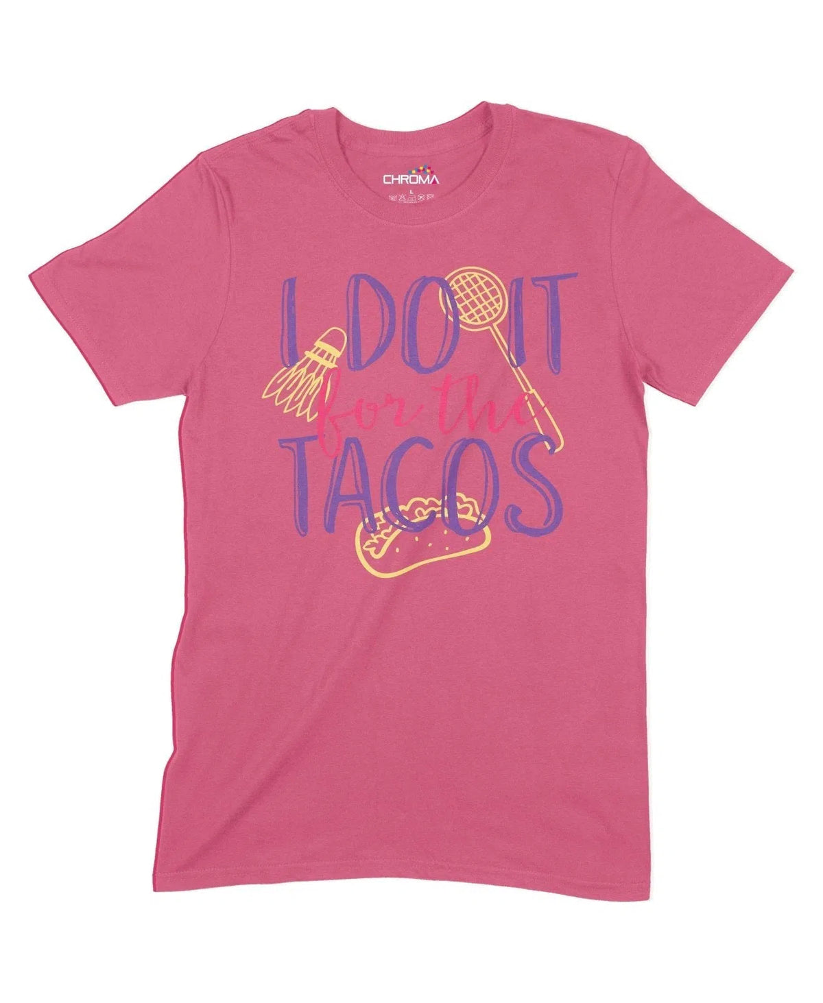 I Do It For The Tacos Unisex Adult T-Shirt Chroma Clothing