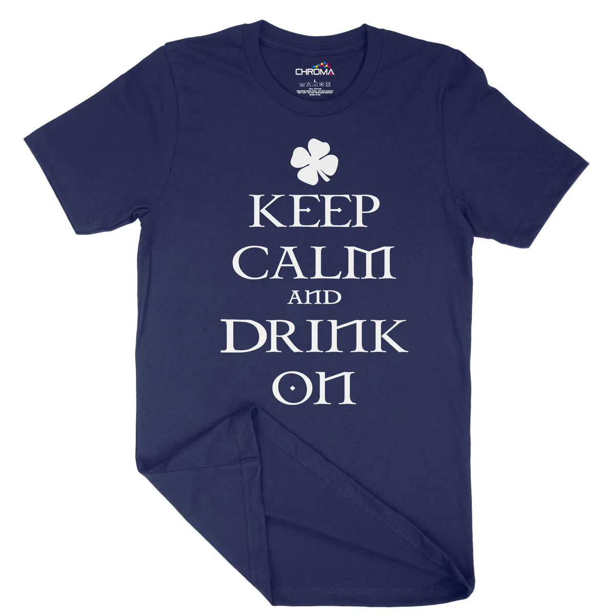 Keep Calm And Drink On Unisex Adult T-Shirt | Quality Slogan Clothing Chroma Clothing