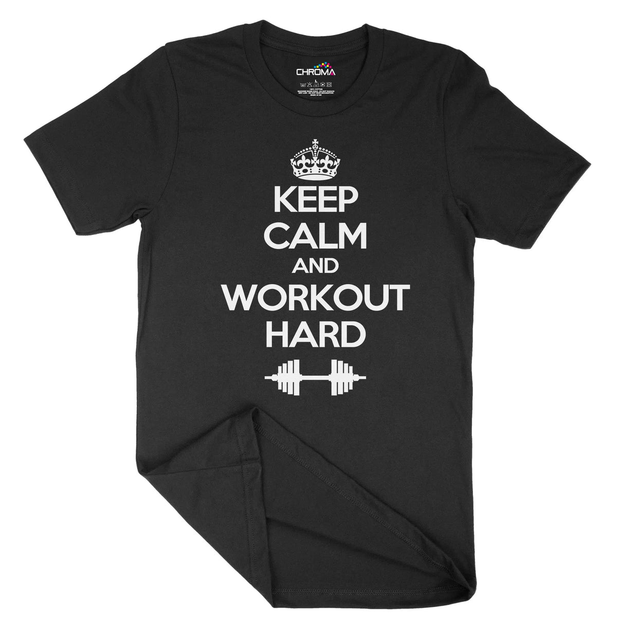 Keep Calm And Workout Hard Unisex Adult T-Shirt | Quality Slogan Cloth Chroma Clothing