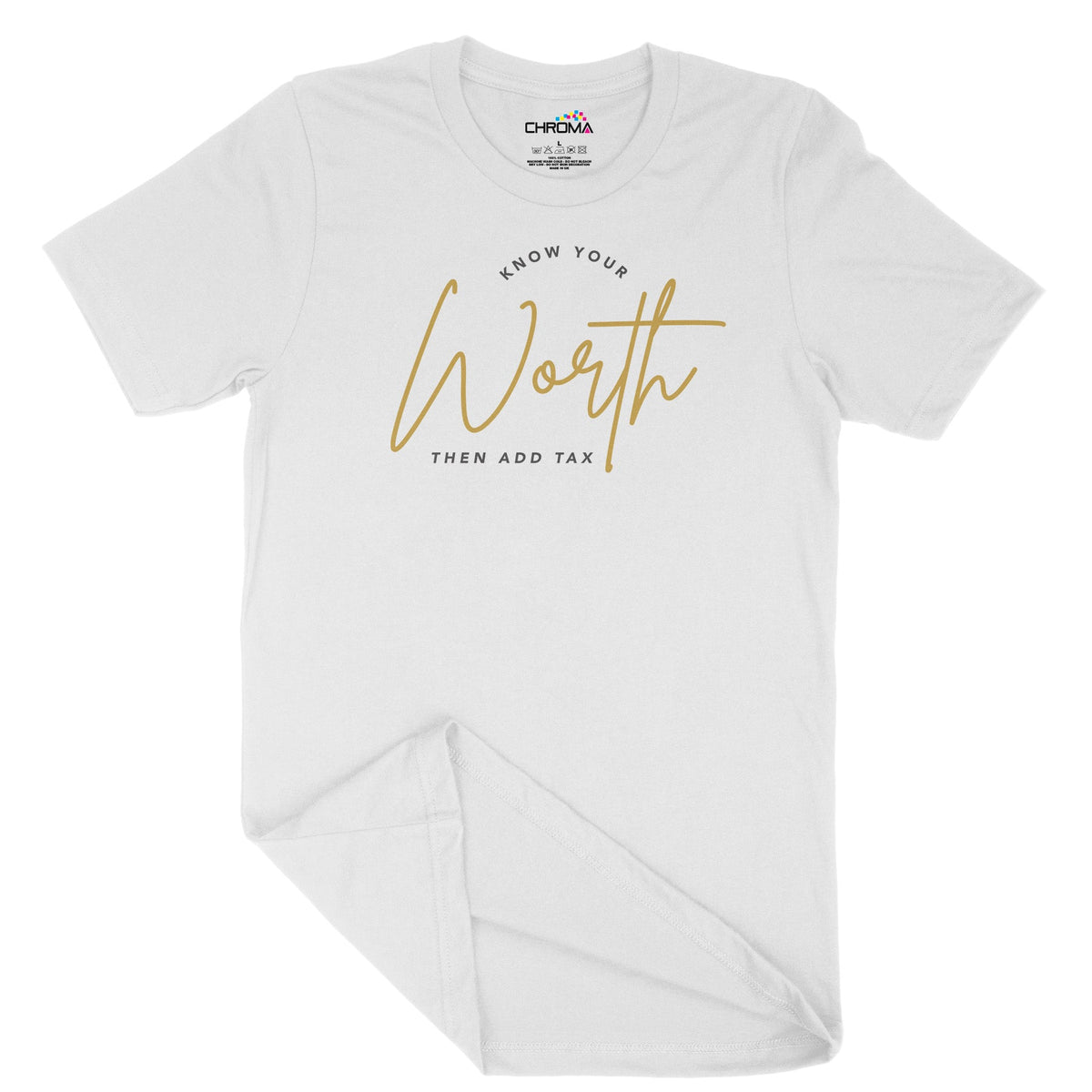 Know Your Worth Then Add Tax Unisex Adult T-Shirt Chroma Clothing