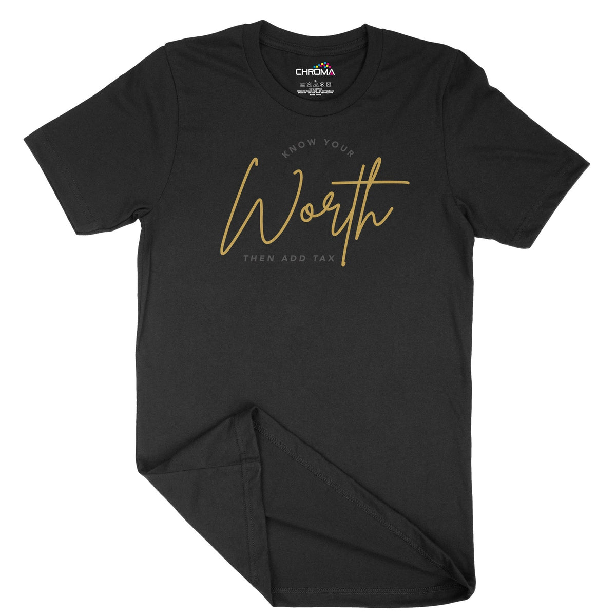 Know Your Worth Then Add Tax Unisex Adult T-Shirt Chroma Clothing