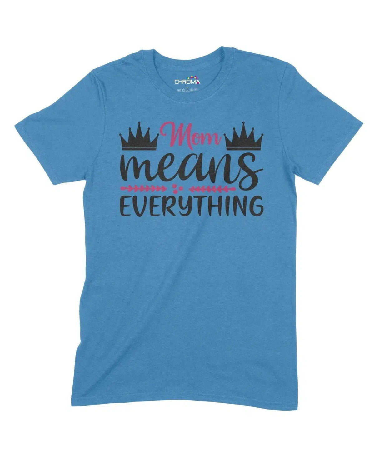 Mom Means Everything Unisex Adult T-Shirt Chroma Clothing