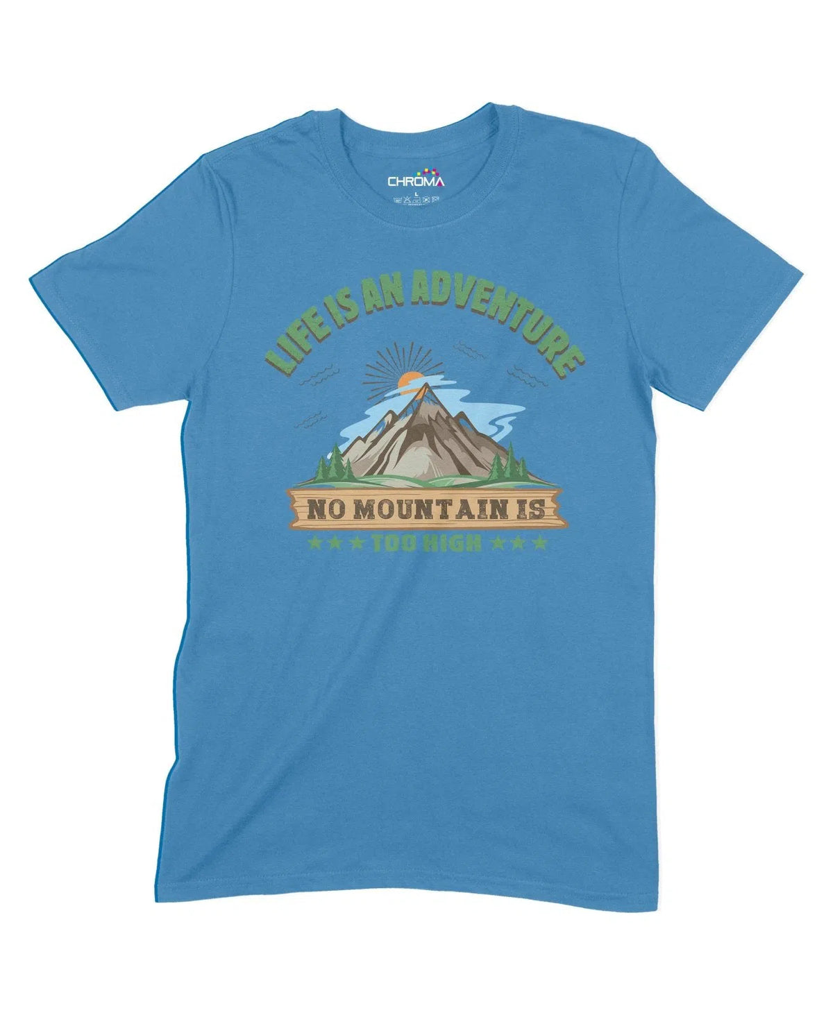 No Mountain Too High Unisex Adult T-Shirt Chroma Clothing