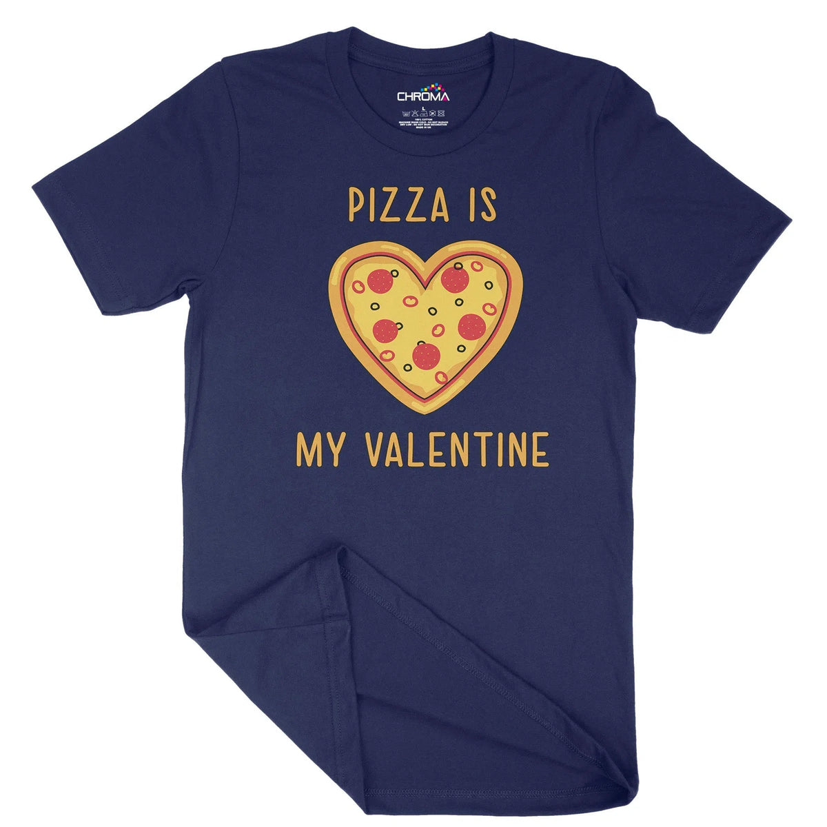 Pizza Is My Valentine Unisex Adult T-Shirt | Quality Slogan Clothing Chroma Clothing