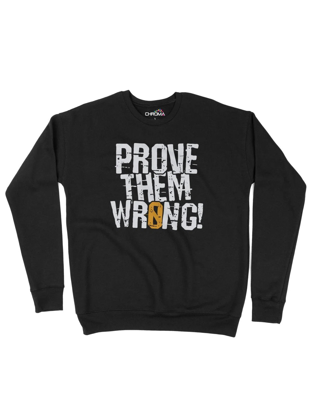 Prove Them Wrong Positive Unisex Adult Sweatshirt Chroma Clothing