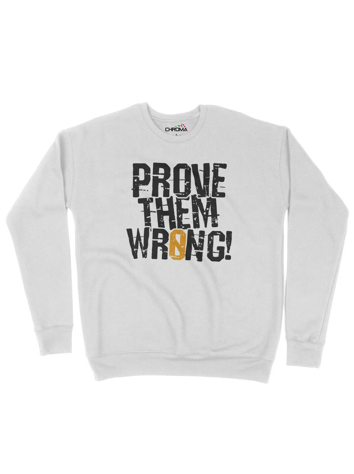 Prove Them Wrong Positive Unisex Adult Sweatshirt Chroma Clothing