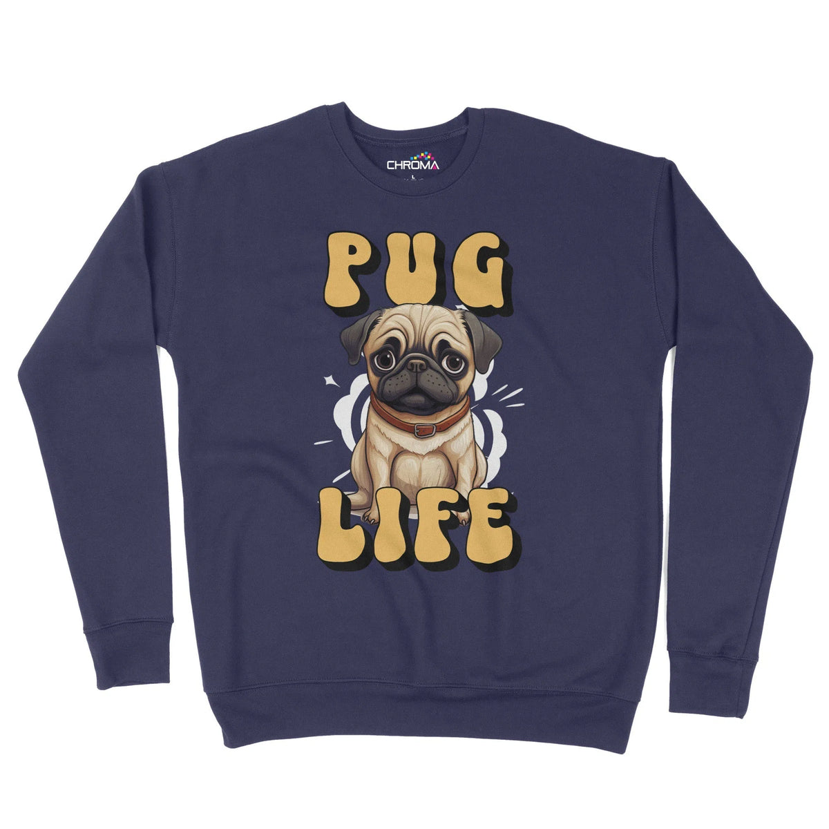 Pug Life Dog Lover Unisex Adult Sweatshirt Chroma Clothing